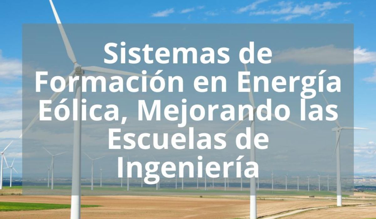 SISTEMAS DE FORMACIÓN EN ENERGÍA EÓLICA, MEJORANDO LAS ESCUELAS DE INGENIERÍA