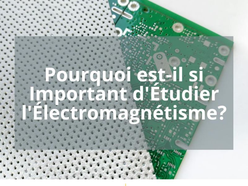 POURQUOI EST-IL SI IMPORTANT D’ÉTUDIER L’ÉLECTROMAGNETISME?