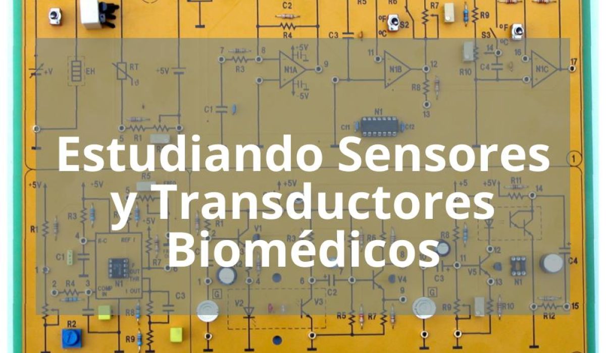ESTUDIANDO SENSORES Y TRANSDUCTORES BIOMÉDICOS