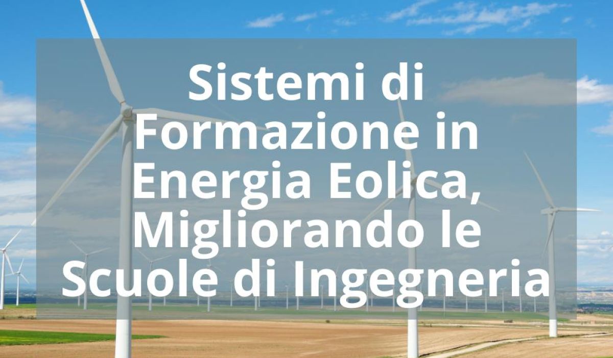 SISTEMI DI FORMAZIONE IN ENERGIA EOLICA, MIGLIORANDO LE SCUOLE DI INGEGNERIA
