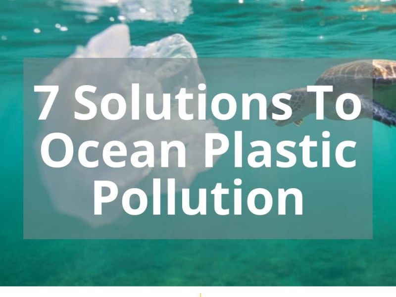 7 SOLUTIONS TO OCEAN PLASTIC POLLUTION