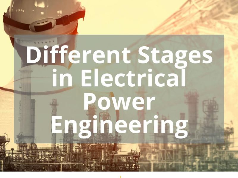 DIFFERENT STAGES IN ELECTRICAL POWER ENGINEERING