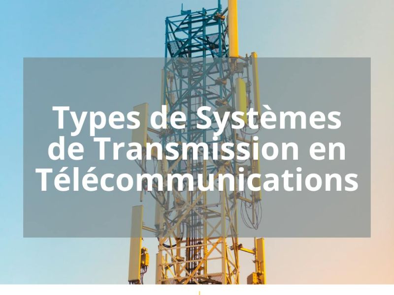 TYPES DE SYSTEMES DE TRANSMISSION EN TELECOMMUNICATIONS