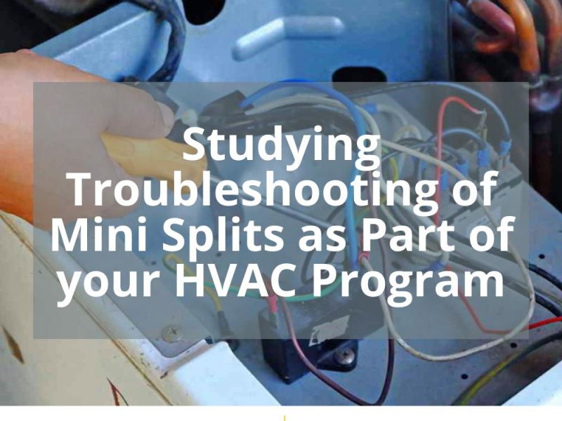 STUDYING TROUBLESHOOTING OF MINI SPLITS AS PART OF YOUR HVAC PROGRAM