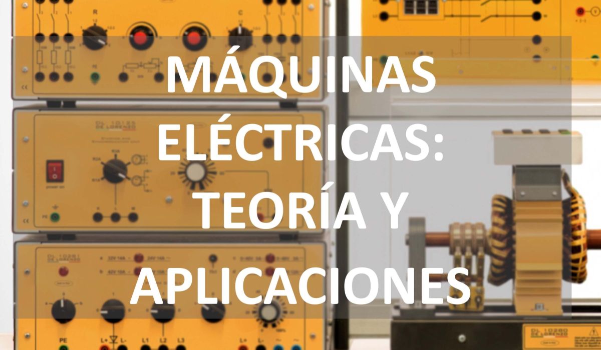 MÁQUINAS ELÉCTRICAS: TEORÍA Y APLICACIONES