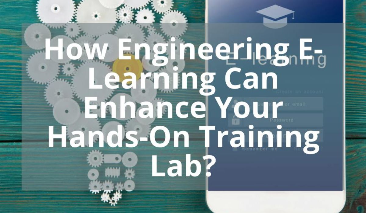 HOW ENGINEERING E-LEARNING CAN ENHANCE YOUR HANDS-ON TRAINING LAB?