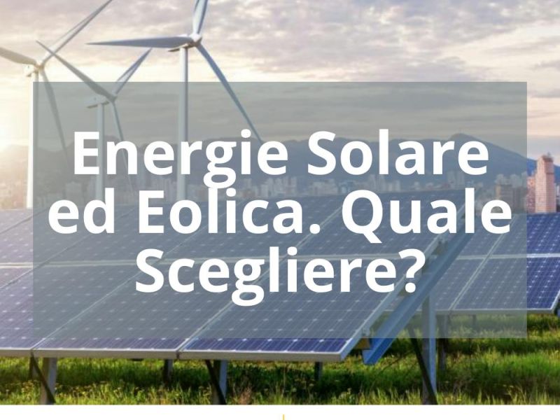 ENERGIE SOLARE ED EOLICA. QUALE SCEGLIERE?