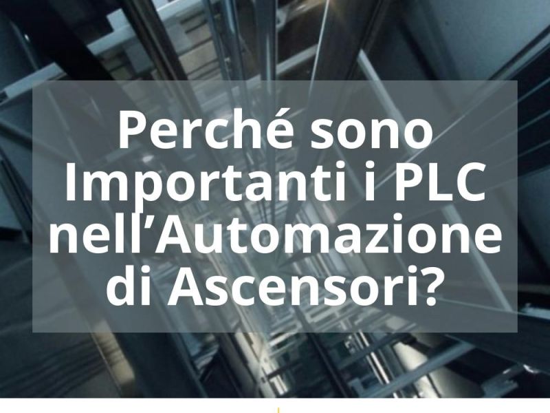 PERCHÉ SONO IMPORTANTI I PLC NELL’AUTOMAZIONE DI ASCENSORI?