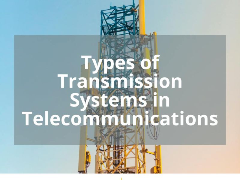 TYPES OF TRANSMISSION SYSTEMS IN TELECOMMUNICATIONS