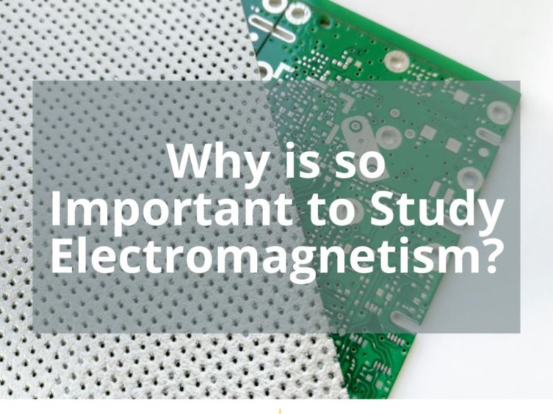 WHY IS SO IMPORTANT TO STUDY ELECTROMAGNETISM?