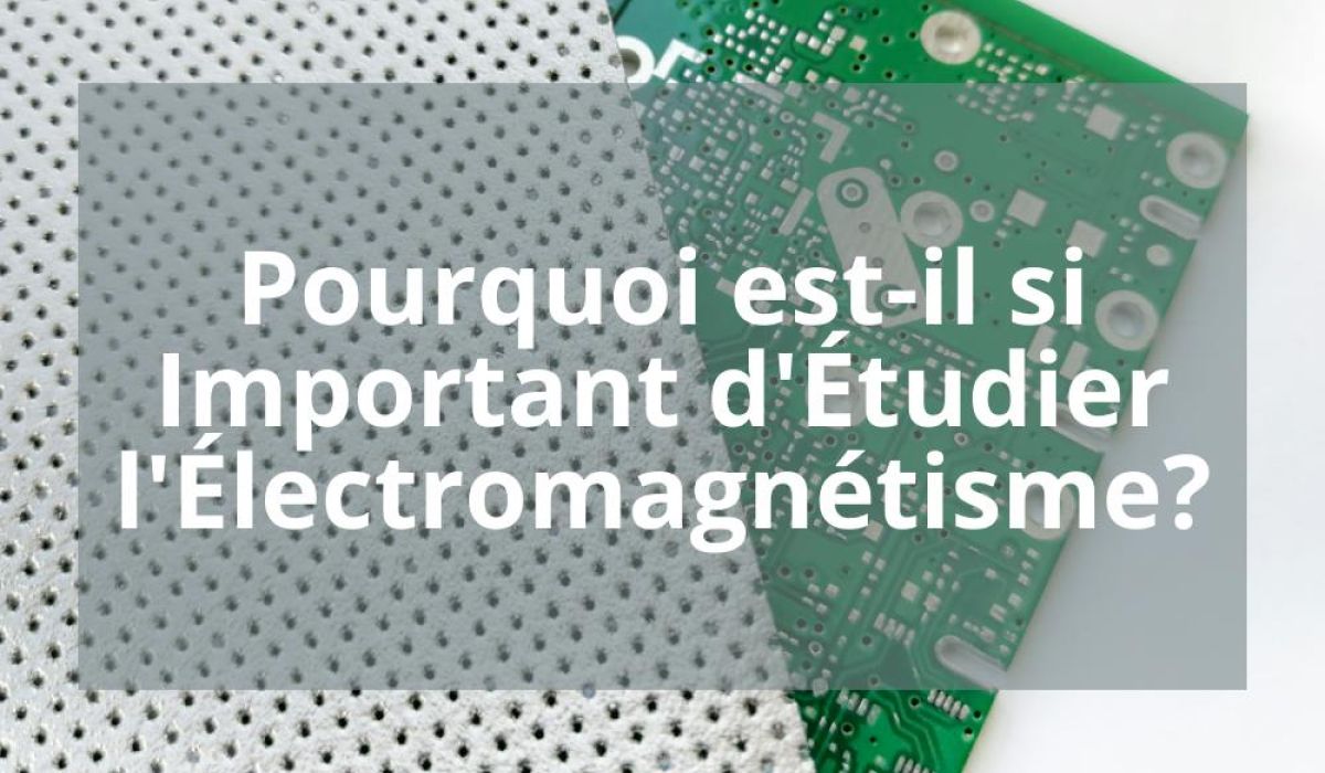 POURQUOI EST-IL SI IMPORTANT D’ÉTUDIER L’ÉLECTROMAGNETISME?