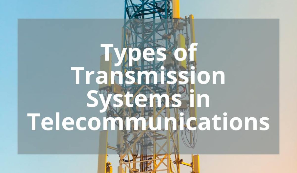 TYPES OF TRANSMISSION SYSTEMS IN TELECOMMUNICATIONS