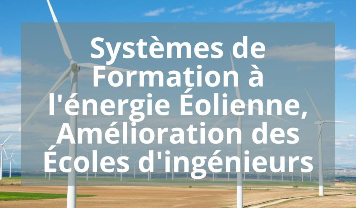SYSTEMES DE FORMATION A L’ENERGIE ÉOLIENNE, AMELIORATION DES ÉCOLES D’INGENIEURS