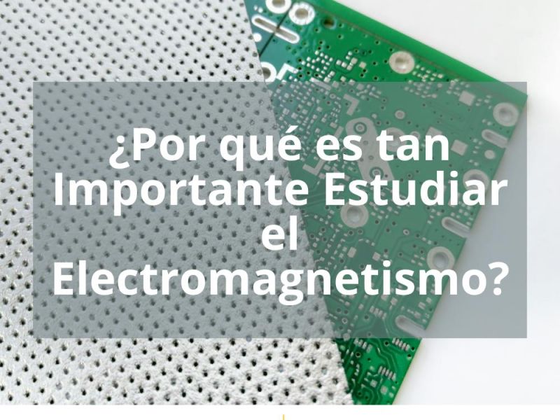 ¿POR QUÉ ES TAN IMPORTANTE ESTUDIAR EL ELECTROMAGNETISMO?