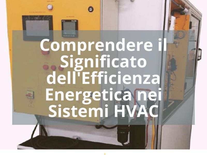 COMPRENDERE IL SIGNIFICATO DELL’EFFICIENZA ENERGETICA NEI SISTEMI HVAC