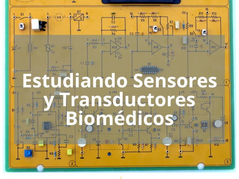 ESTUDIANDO SENSORES Y TRANSDUCTORES BIOMÉDICOS