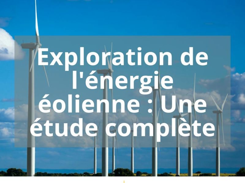 EXPLORATION DE L&rsquo;ENERGIE EOLIENNE : UNE ETUDE COMPLETE