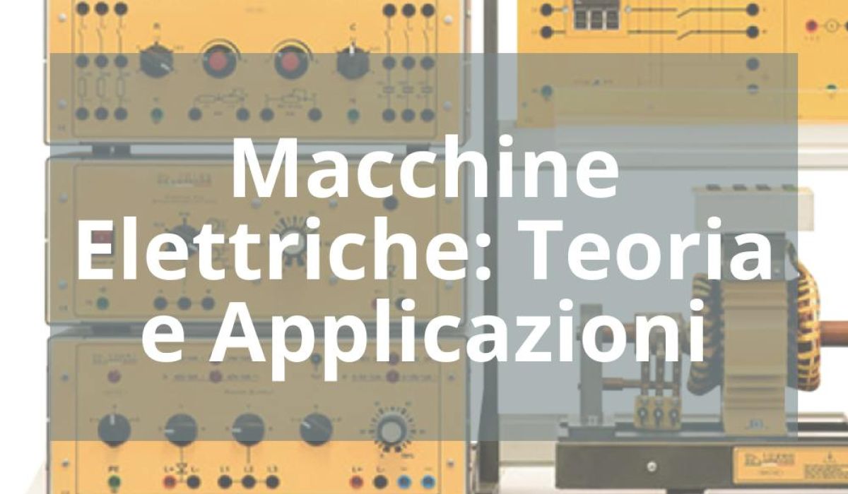 MACCHINE ELETTRICHE: TEORIA E APPLICAZIONI