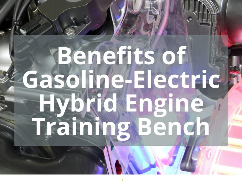 BENEFITS OF GASOLINE-ELECTRIC HYBRID ENGINE TRAINING BENCH