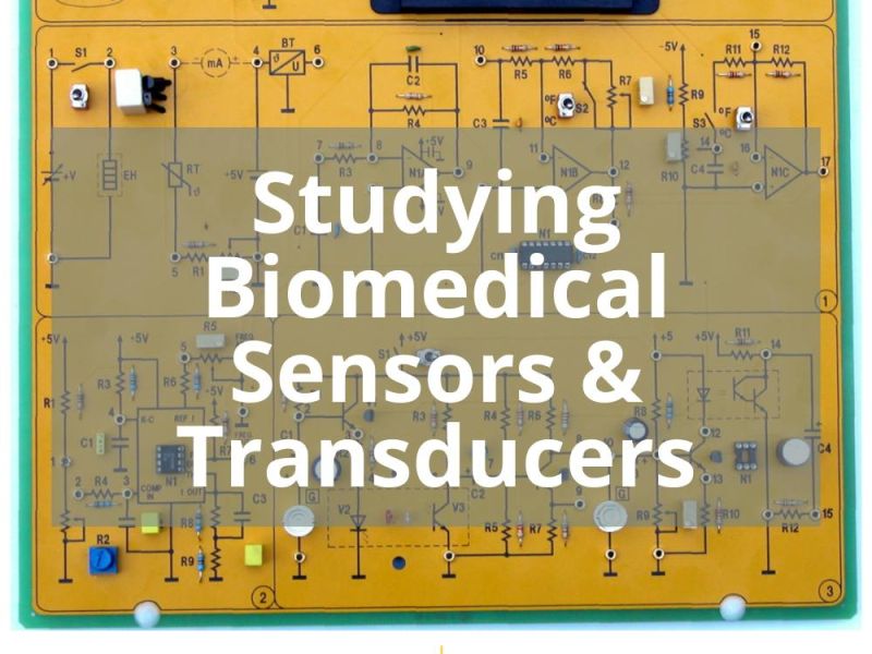 STUDYING BIOMEDICAL SENSORS & TRANSDUCERS