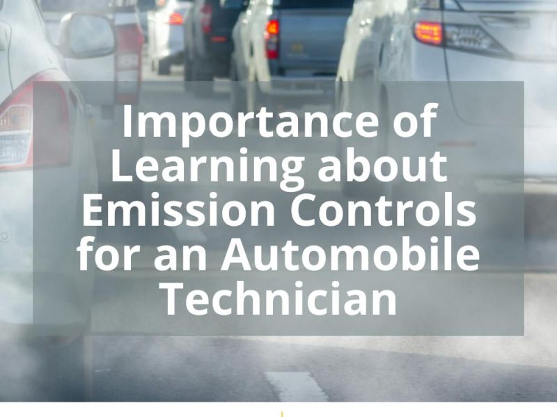 IMPORTANCE OF LEARNING ABOUT EMISSION CONTROLS FOR AN AUTOMOBILE TECHNICIAN