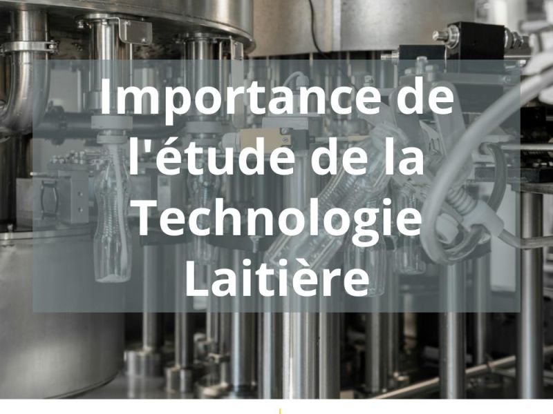 IMPORTANCE DE L&rsquo;ETUDE DE LA TECHNOLOGIE LAITIERE